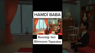 HAMDİ BABA BASILDIĞI YERİ BİLMESEM TAPARDİM