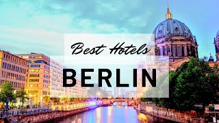 Best Hotels in Berlin | Travel tips