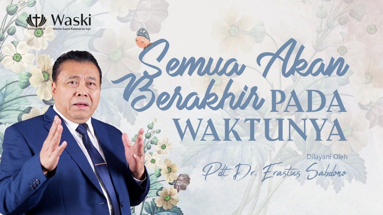 SEMUA AKAN BERAKHIR PADA WAKTUNYA | WANITA SURGAWI (BAG 72) | Pdt. Dr. Erastus Sabdono | 14 Mar 2022