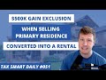 Capital Gain Exclusion: Selling Old Primary Residence Converted into a Rental [Tax Smart Daily 051]