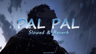 Afusic - Pal Pal | Lofi version | Slowed Reverb | New sad song