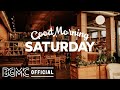 SATURDAY MORNING JAZZ: Happy Saturday Jazz & Bossa Nova Music for Positive Mood