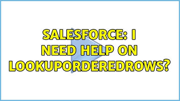 Salesforce: I need help on LookupOrderedRows?