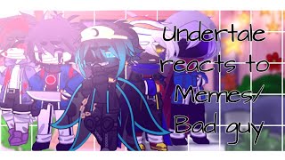🖤[]Undertale reacts to Memes bad guy[]⭐