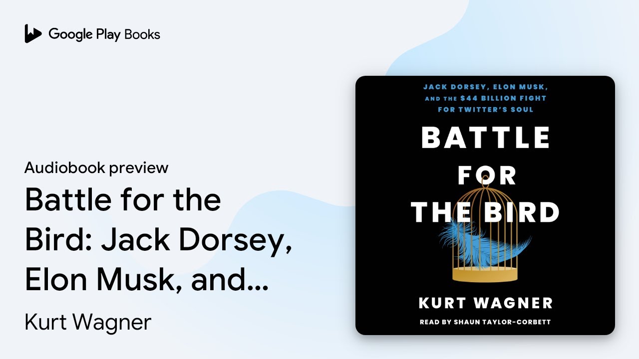 Battle for the Bird: Jack Dorsey, Elon Musk,… by Kurt Wagner · Audiobook  preview