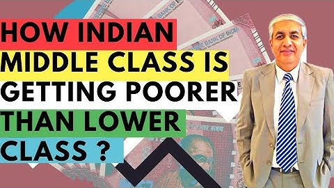 How Indian Middle Class Is Getting  Poorer Than Lower Class ?