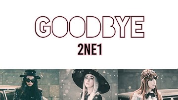2NE1 - GOODBYE (안녕) Lyrics [COLOR CODED | HAN/ROM/ENG + MV]