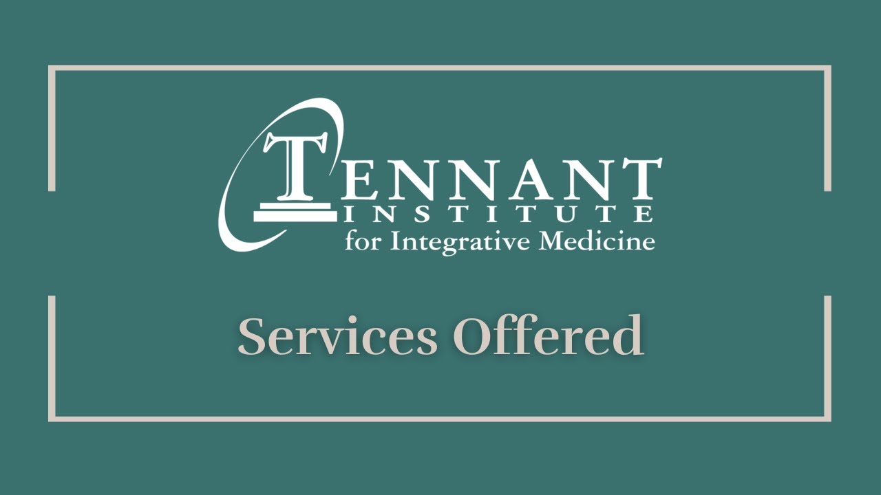 Services At The Tennant Institute For Integrative Medicine YouTube Services at the tennant institute for integrative medicine youtube