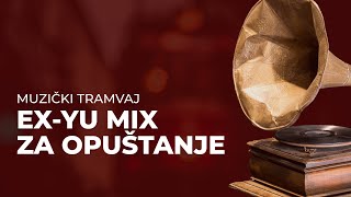 EX-YU Mix za opuštanje | Muzički tramvaj