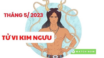 Tử vi Kim Ngưu tháng 5 năm 2023: CƠ HỘI KIẾM TIỀN Ở MỨC TRUNG BÌNH I 12 cung hoàng đạo I FNL