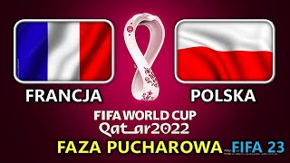 FRANCJA - POLSKA QATAR 2022 1/8 Faza Pucharowa / FIFA 23