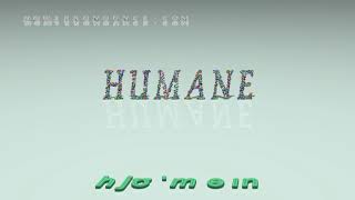 humane - pronunciation + Examples in sentences and phrases