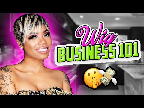 10 THINGS YOU MUST KNOW BEFORE STARTING A WIG BUSINESS!