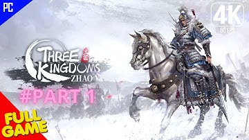 THREE KINGDOMS ZHAO YUN || Part 1【FULL GAME】PLAY  | WalkThrough  [4K60ᶠᵖˢ ] | PC  - No Commentary