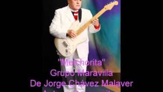 Video thumbnail of ""Melchorita"-  Grupo Maravilla de Jorge Chávez Malaver"
