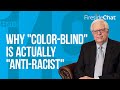 Fireside Chat Ep. 149 — Why "Color-Blind" Is Actually "Anti-Racist"