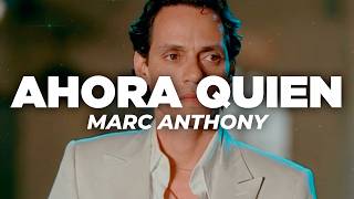 Marc Anthony - Ahora Quien (Letra)