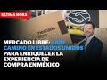 Mercado Libre se expande a Estados Unidos para enriquecer su oferta en México | Reporte Indigo
