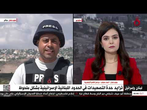 مراسلنا هدوء حذر على طول الحدود اللبنانية الجنوبية