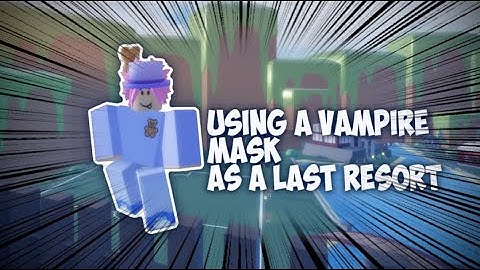 USING VAMPIRE MASK AS A LAST RESORT (Part 2) | A Bizarre Day