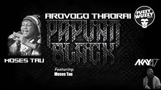 Papuan Black 12. Arovogo Thaorai - AKay47 feat. Moses Tau