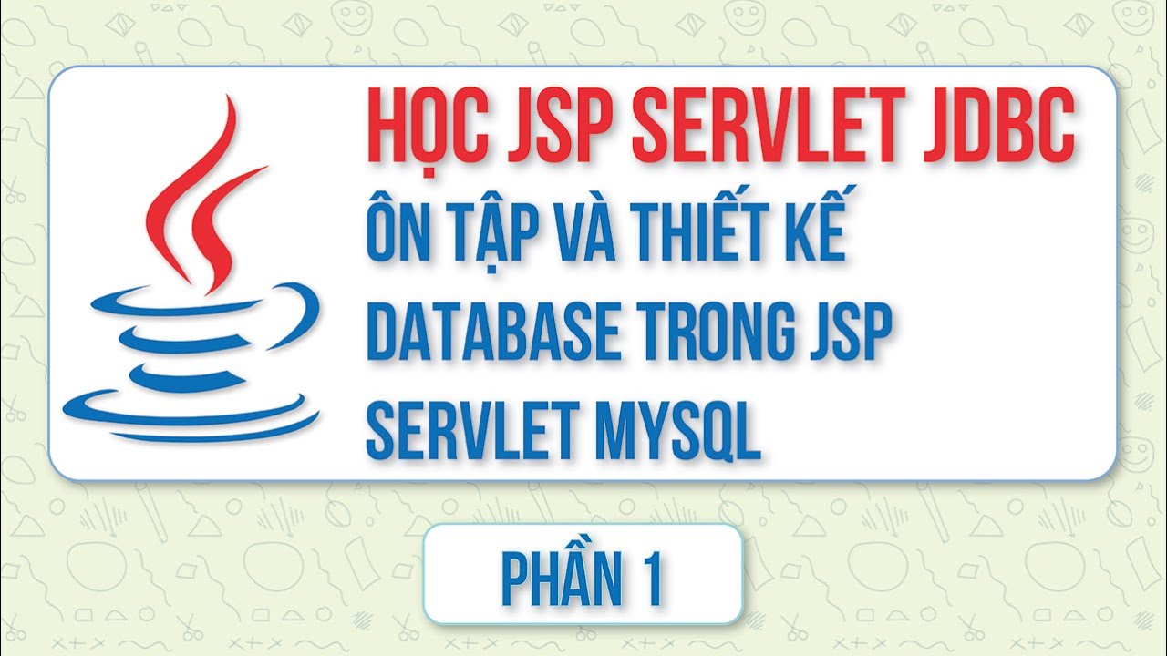 Học jsp servlet jdbc phần 9 - Ôn tập và thiết kế database trong jsp ...