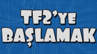 Team Fortress 2Ye Başlamak