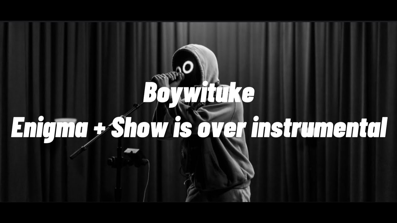 Bowithuke - Enigma + Show is over Instrumental - YouTube