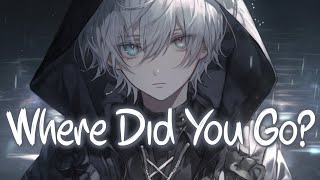 「Nightcore」 Where Did You Go? - NEFFEX ♡ (Lyrics)