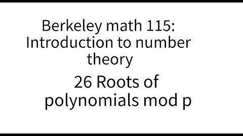 Introduction to number theory lecture 26. Roots of polynomials modulo a prime.