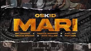 Oskid - Mari featuring   Poptain, Kadjah,Mr brown,Uncle Epatan,Prince Boyahh,Nice Killer