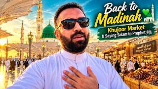 Back to Madinah 💚 Newly Opened Khujoor Market & Saying Salam to Prophetﷺ