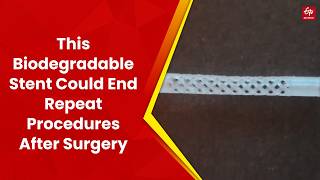 This Biodegradable Stent Could End Repeat Procedures After Surgery screenshot 4