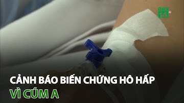 Cảnh báo biến chứng hô hấp vì cúm A | VTC14