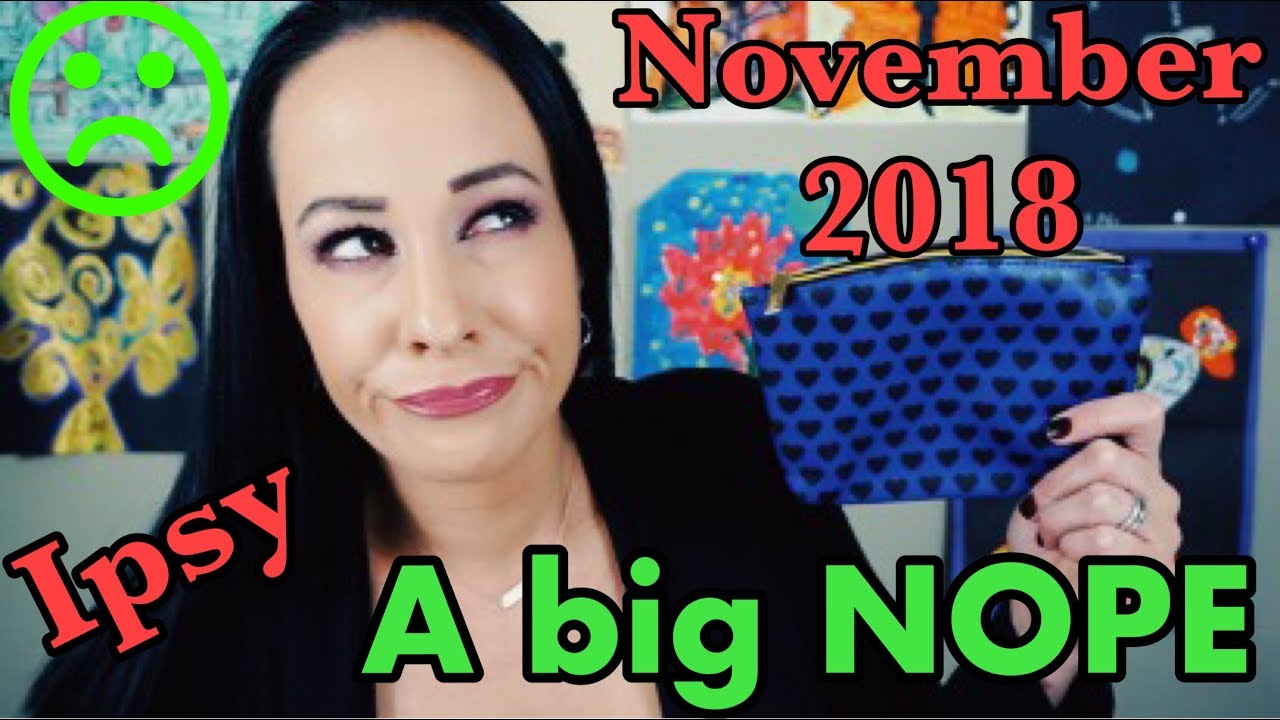 November 2018 Ipsy.... FINALLY!! Was it worth the wait?