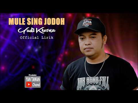 Yan Tawan Productions : Yudi Kresna - Mule sing Jodoh (Official lyric Video) — Yan Tawan