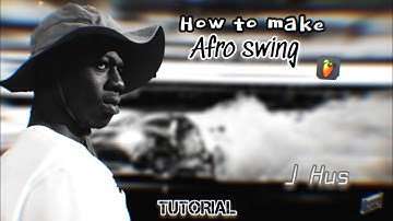 How to make Afro swing like J Hus,Oma lay//FL studio