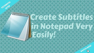 How To Create Subtitle For YouTube Video/Movie in Notepad! [Very Easily]
