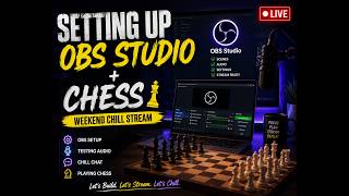🔴 LIVE🎥 Setting Up OBS Studio + Chess ♟️ | Weekend Chill Stream