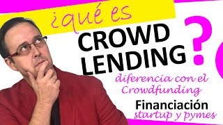 💸💰🤲¿qué es el Crowdlending?, ¿qué ventajas tiene?, ¿qué lo diferencia del Crowdfunding? FINANCIACIÓN