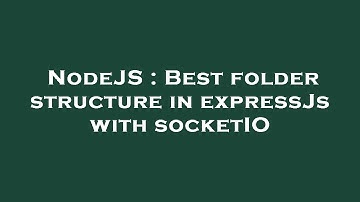 NodeJS : Best folder structure in expressJs with socketIO