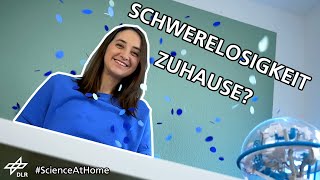 Schwerelosigkeit zuhause - geht das? | #ScienceAtHome mit Sina