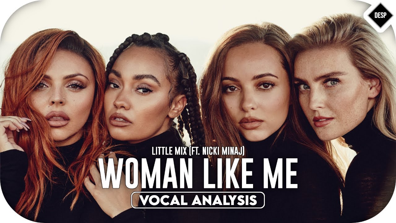 Little Mix (ft. Nicki Minaj) - Woman Like Me - Vocal Analysis