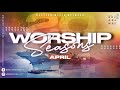 Worship seasons april 2024