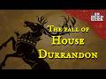 The Fall of House Durrandon
