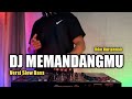 Dj memandangmu ikke nurjanah remix viral tiktok terbaru 2021 full bass