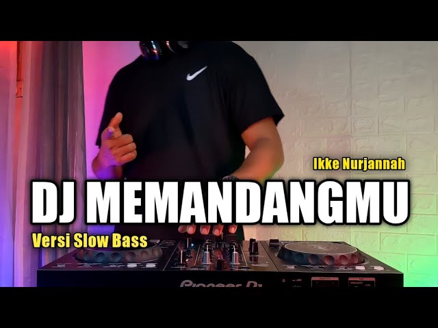 Dj memandangmu ikke nurjanah remix viral tiktok terbaru 2021 full bass