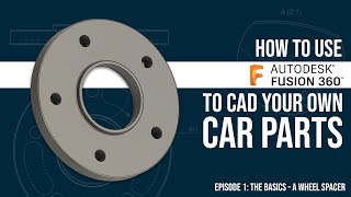 How to use Fusion 360 for Gear Heads 101: The Absolute Basics  Designing a Wheel Spacer