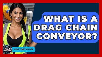 What Is A Drag Chain Conveyor? - How It Comes Together