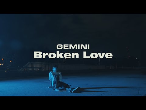 GEMINI(제미나이) - Broken Love (Visual Film)